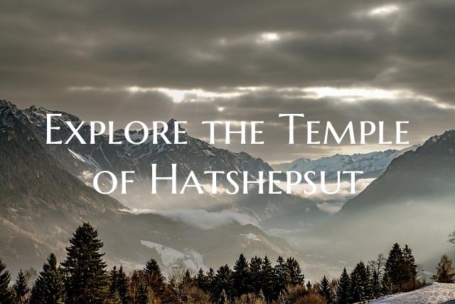 Explore the Temple of Hatshepsut