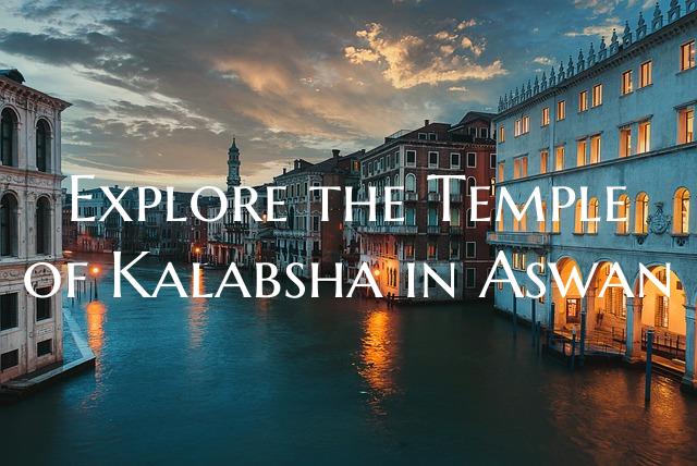 Explore the Temple of Kalabsha in Aswan