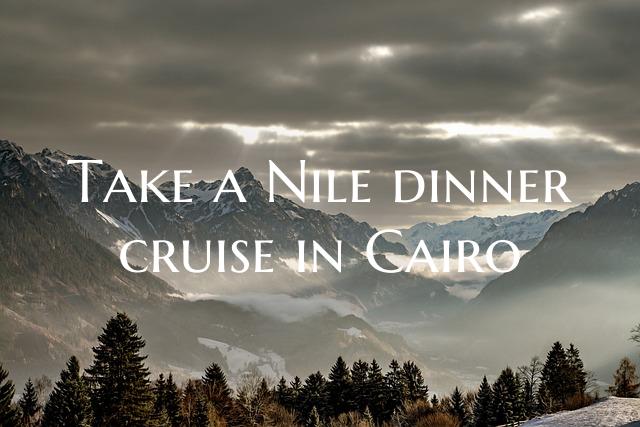 Take a Nile dinner cruise in Cairo