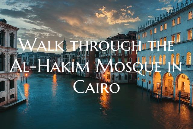 Walk through the Al-Hakim Mosque in Cairo